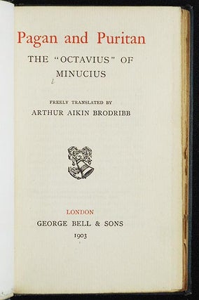 Item #006307 Pagan and Puritan: The "Octavius" of Minucius; Freely Translated by Arthur Aikin...