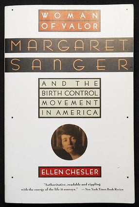 Item #006354 Woman of Valor: Margaret Sanger and the Birth Control Movement in America. Ellen...
