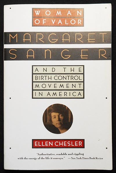 Item #006354 Woman of Valor: Margaret Sanger and the Birth Control Movement in America. Ellen Chesler.