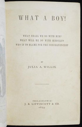 What a Boy! -- What Shall We do with Him? What will He do with Himself? Who is to Blame for the Consequences?