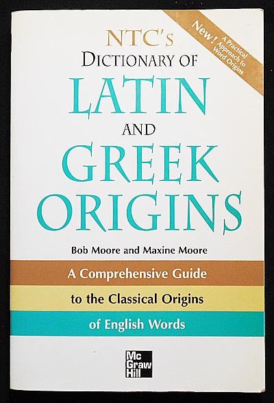 Item #006393 NTC's Dictionary of Latin and Greek Origins; Bob Moore and Maxine Moore; Illustrated by Suzanne Shimek Dunaway. Bob Moore, Maxine Moore.