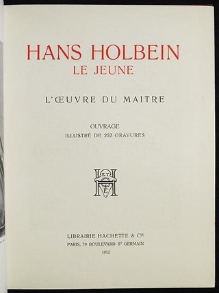 Hans Holbein le Jeune: L'Oeuvre du Maitre; Ouvrage Illustré de 252 Gravures