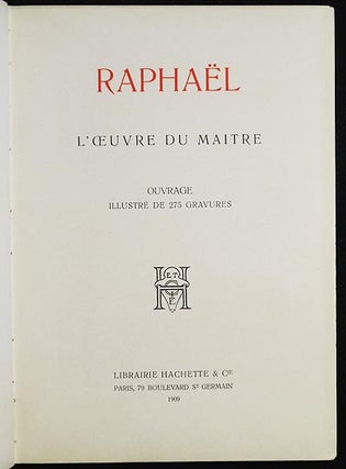 Raphael: L'Oeuvre du Maitre; Tableaux, Gravures sur Cuivre; Ouvrage Illustré de 275 Gravures