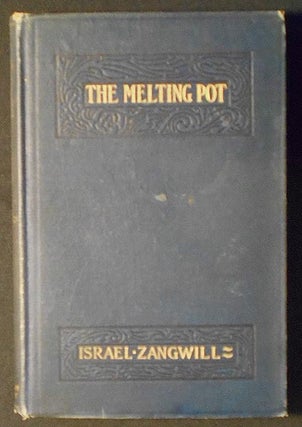 Item #006406 The Melting-Pot: Drama in Four Acts by Israel Zangwill. Israel Zangwill