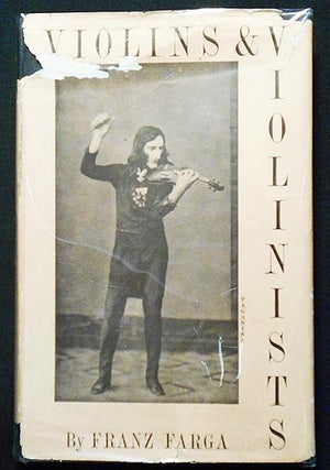 Item #006410 Violins & Violinists by Franz Farga; Translated by Egon Larsen; With a Chapter on...