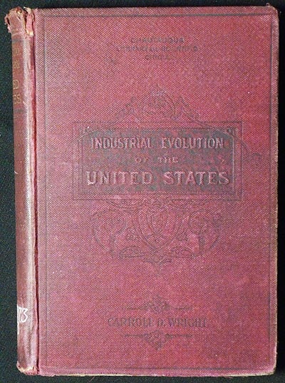 Item #006453 The Industrial Evolution of the United States. Carroll D. Wright.