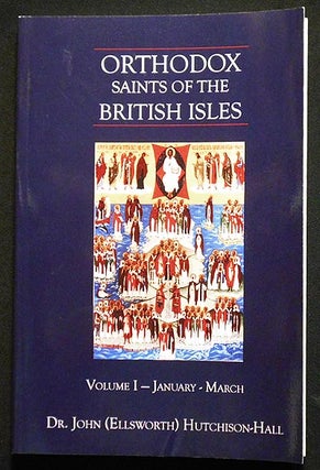 Item #006458 Orthodox Saints of the British Isles: Volume I January-March. John Ellsworth...