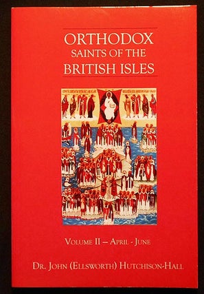 Item #006459 Orthodox Saints of the British Isles: Volume II April-June. John Ellsworth...