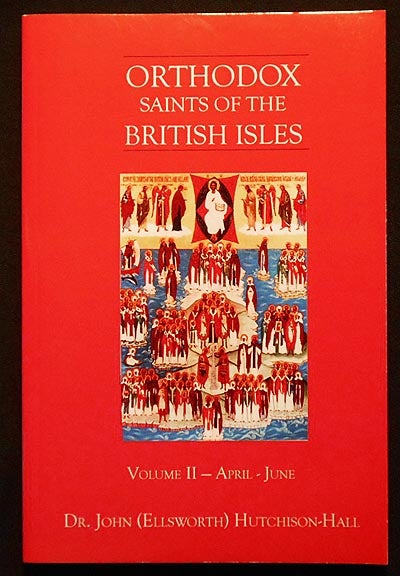 Item #006459 Orthodox Saints of the British Isles: Volume II April-June. John Ellsworth Hutchison-Hall.