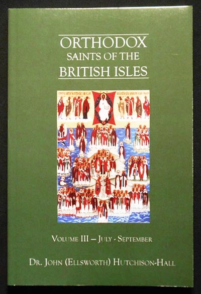 Item #006460 Orthodox Saints of the British Isles: Volume III July-September. John Ellsworth Hutchison-Hall.