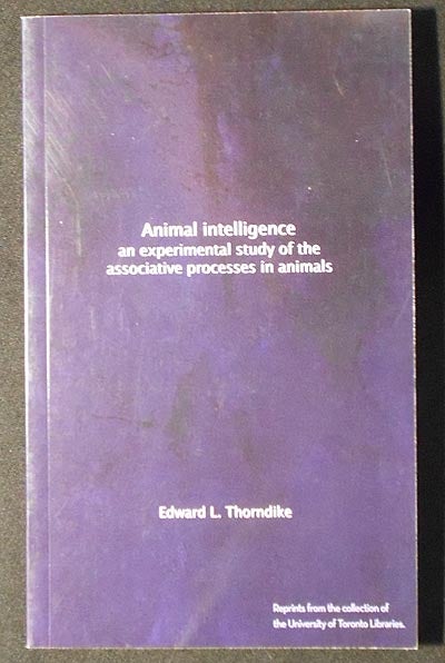 Item #006479 Animal Intelligence: An Experimental Study of the Associative Processes in Animals. Edward L. Thorndike.