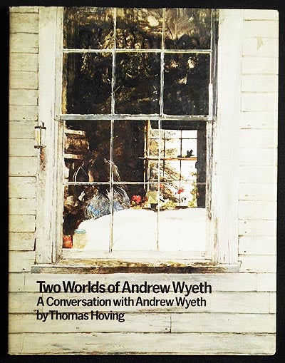 Item #006502 Two Worlds of Andrew Wyeth: A Conversation with Andrew Wyeth. Thomas Hoving.