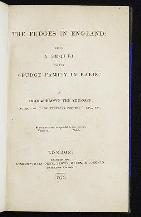 The Fudges in England; Being a Sequel to "The Fudge Family in Paris"; by Thomas Brown the Younger