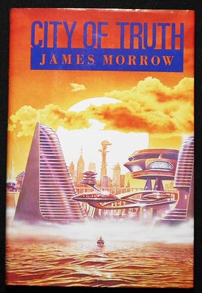 Item #006522 City of Truth; James Morrow; Illustrated by Steve Crisp. James Morrow