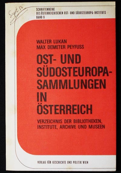 Item #006561 Ost- und Südosteuropa-Sammlungen in Österreich: Verzeichnis der ib liotheken, Institute, Archive und Museen. Walter Lukan, Max Demeter Peyfuss.