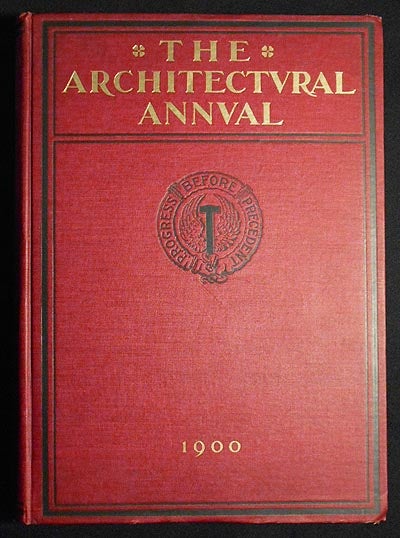 Item #006562 The Architectural Annual; Published under the Auspices of the Architectural League of America and edited by Albert Kelsey: Issue for 1900