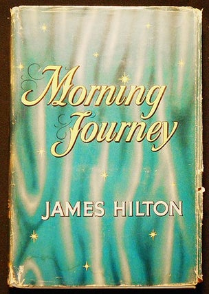 Item #006579 Morning Journey. James Hilton