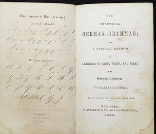 The Practical German Grammar; or, A Natural Method of Learning to Read, Write, and Speak the German Language