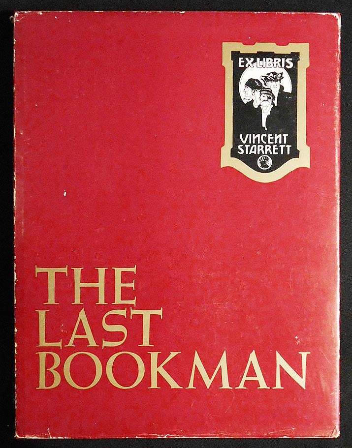 Item #006644 The Last Bookman: A Journey into the Life & Time of Vincent Starret (Author - Journalist - Bibliophile) by Peter Ruber; With an Unorthodox Introduction by the Late Christopher Morley. Peter Ruber.