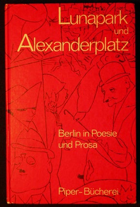 Item #006684 Lunapark und Alexanderplatz: Berlin in Poesie und Prosa; Herausgegeben von Bruno E....