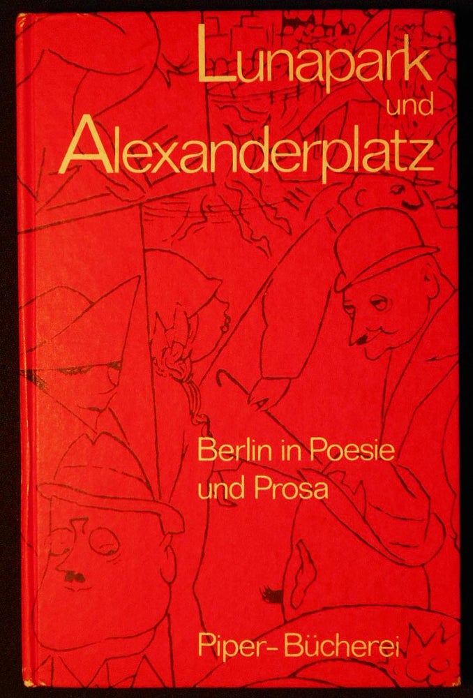 Item #006684 Lunapark und Alexanderplatz: Berlin in Poesie und Prosa; Herausgegeben von Bruno E. Werner und Ortrud Reichel. Bruno E. Werner, Ortrud Reichel.
