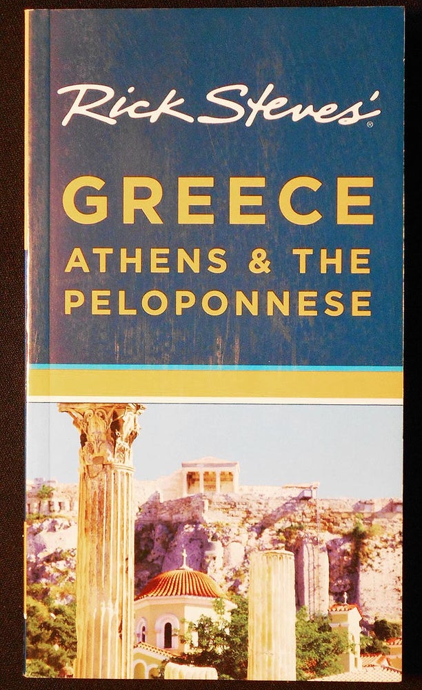 Item #006720 Rick Steves' Greece: Athens & the Peloponnese. Rick Steves.