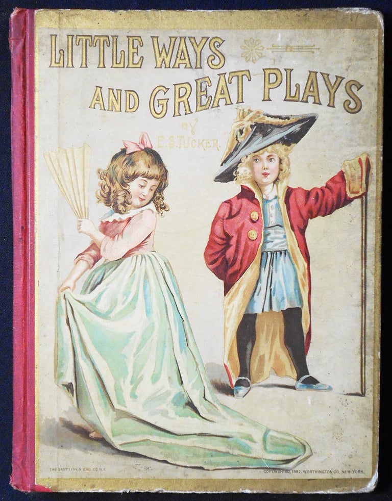 Item #006833 Little Ways and Great Plays by Eliabeth S. Tucker and Others; Monotints Verses and Stories by E. S. T. Elizabeth S. Tucker.
