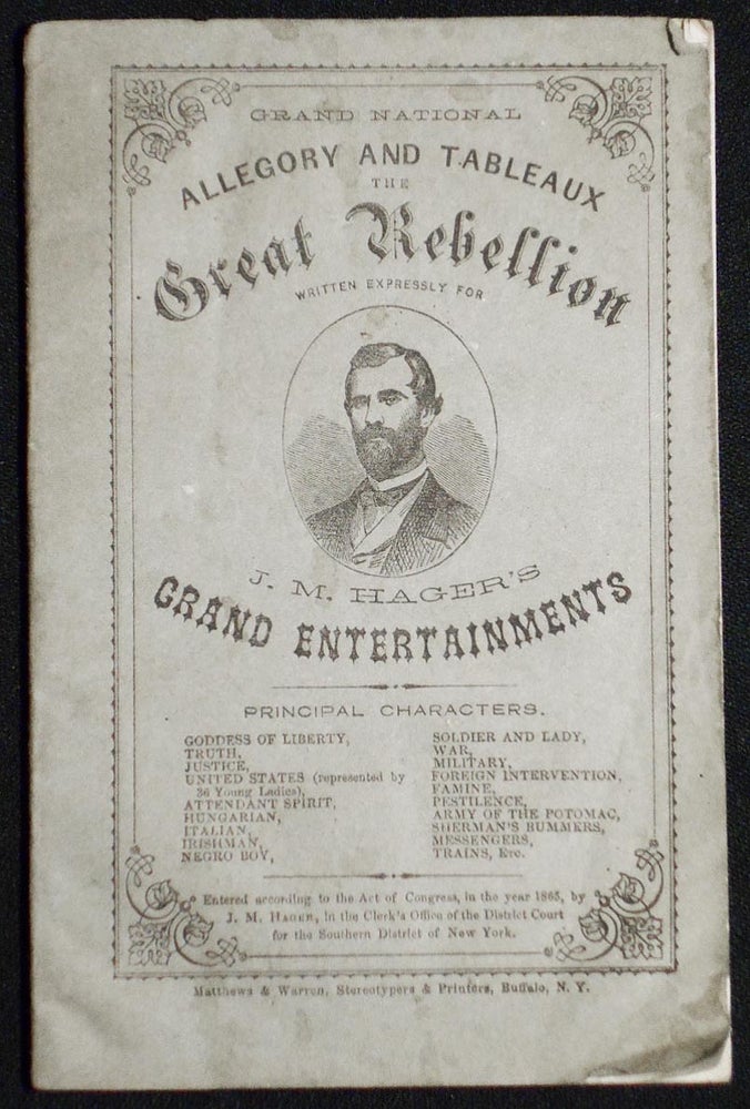 Item #006858 Grand National Allegory and Tableaux: The Great Rebellion; Written expressly for J. M. Hager's Grand Entertainment. Henry Morford.
