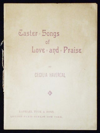 Item #006867 Easter Songs of Love and Praise by Cecilia Havercal. Cecilia Havergal