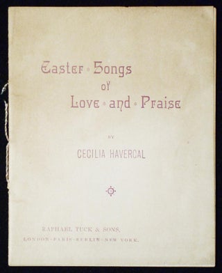 Item #006867 Easter Songs of Love and Praise by Cecilia Havercal. Cecilia Havergal