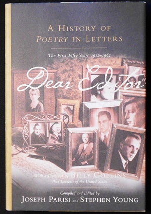 Item #006894 Dear Editor: A History of Poetry in Letters: The First Fifty Years, 1912-1962;...