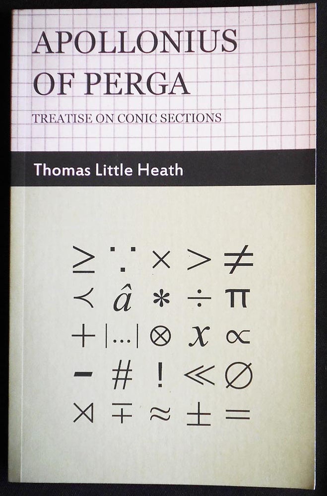Item #006898 Apollonius of Perga: Treatise on Conic Sections. Thomas Little Heath.