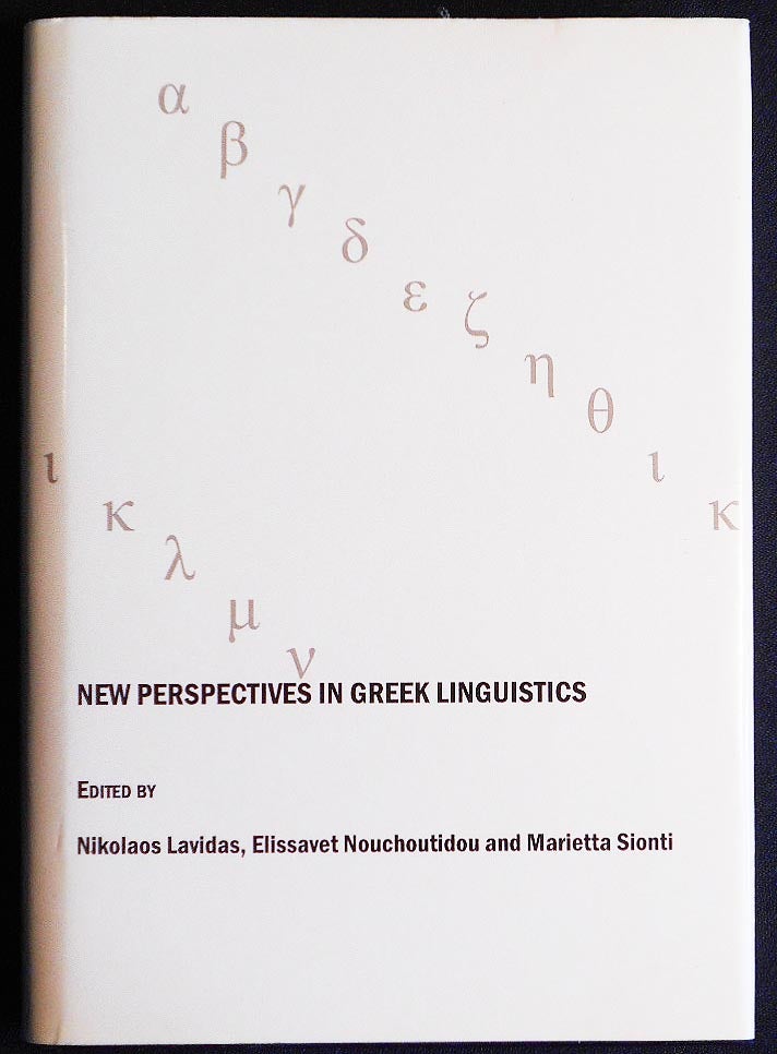 Item #006899 New Perspectives in Greek Linguistics; Edited by Nikolaos Lavidas, Elissavet Nouchoutidou, and Marietta Sionti. Nikolaos Lavidas, Elissavet Nouchoutidou, Marietta Sionti.