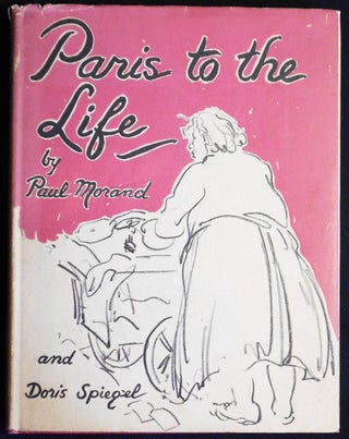 Item #006900 Paris to the Life: A Sketch-Book by Paul Morand; (translated by Gerard Hopkins) and...