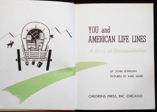 You and American Life Line: A Story of Transportation by John Lewellen; Pictures by Karl Murr
