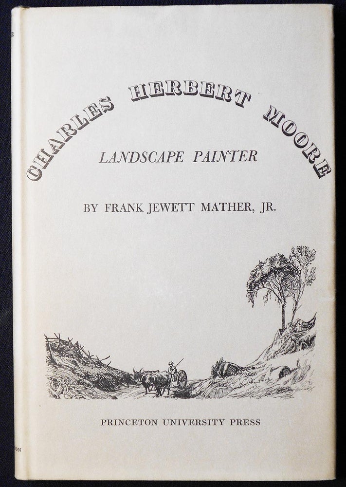 Item #006907 Charles Herbert Moore: Landscape Painter by Frank Jewett Mather, Jr. Frank Jewett Mather, Jr.