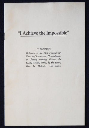 Item #006914 "I Achieve the Impossible": A Sermon Delivered in the First Presbyterian Church of...