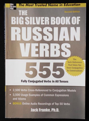 Item #006928 The Big Silver Book of Russian Verbs: 555 Fully Conjugated Verbs in All Tenses. Jack...