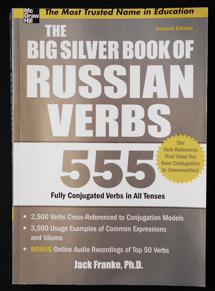 Item #006928 The Big Silver Book of Russian Verbs: 555 Fully Conjugated Verbs in All Tenses. Jack Franke.