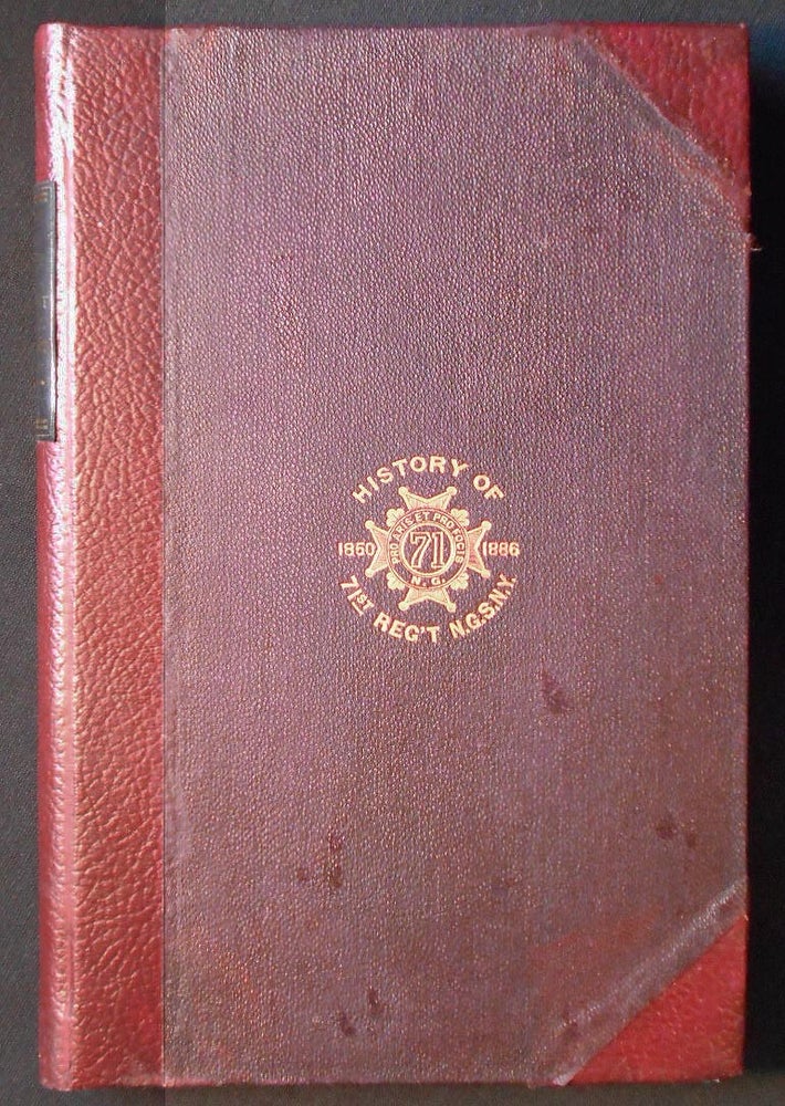 Item #006930 History of the Seventy-First Regiment N. G. S. N. Y. including the History of the Veteran Association with Biographical Sketches of Members. Henry Whittemore.