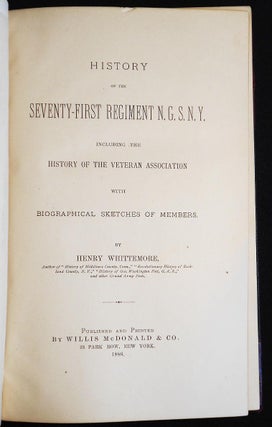 History of the Seventy-First Regiment N. G. S. N. Y. including the History of the Veteran Association with Biographical Sketches of Members