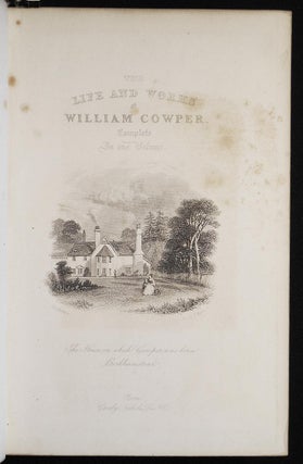 The Works of William Cowper: His Life, Letters, and Poems; Now First Completed by the Introduction of Cowper's Private Correspondence; edited by the Rev. T. S. Grimshawe