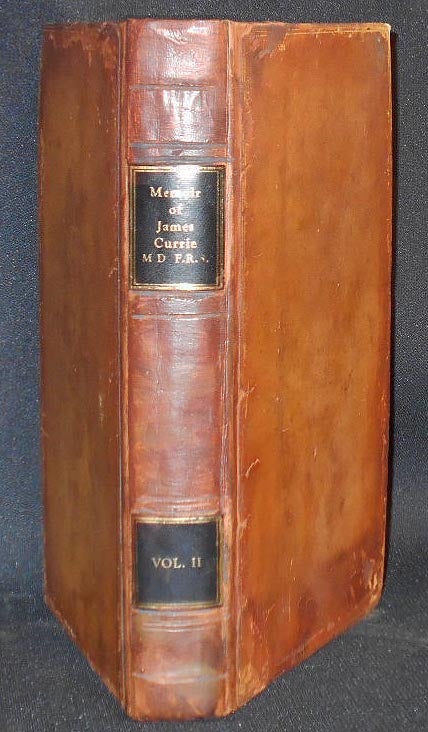Item #006935 Memoir of the Life, Writings, and Correspondence of James Currie, M.D. F.R.S. of Liverpool, Fellow of the Royal College of Physicians, Edinburgh, London Medical Society, &c. &c.; edited by his son, William Wallace Currie [vol. 2]. James Currie.