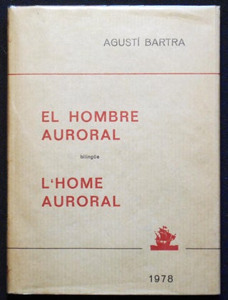 Item #006937 L'Home Auroral El Hombre Auroral. Agusti Bartra