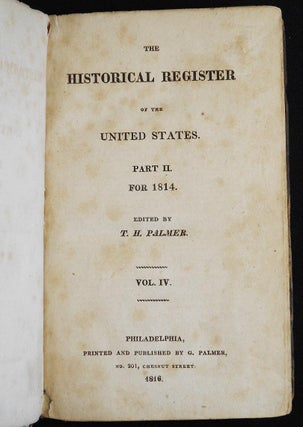 The Historical Register of the United States: Part II for 1814; edited by T. H. Palmer -- vol. 4