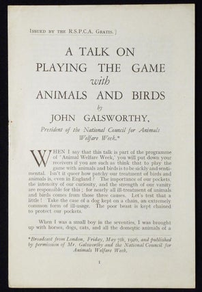 Item #006954 A Talk on Playing the Game with Animals and Birds. John Galsworthy