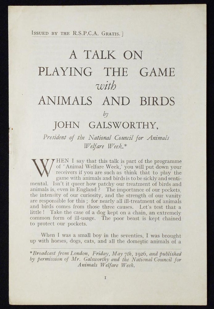 Item #006954 A Talk on Playing the Game with Animals and Birds. John Galsworthy.