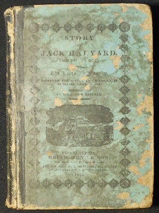 Item #007014 Story of Jack Halyard, the Sailor Boy; or, The Virtuous Family; Designed for...