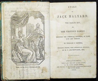Story of Jack Halyard, the Sailor Boy; or, The Virtuous Family; Designed for American Children, in Families and Schools by William S. Cardell; Thirtieth Edition, with Appropriate Questions, by M. T. Leavenworth