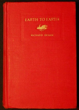 Item #007022 Earth to Earth by Richard Dehan [Clotilde Graves]. Richard Dehan, Clotilde Graves